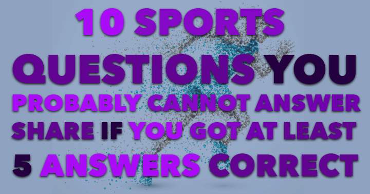 10 Sports Questions. Try getting at least 5 correct.