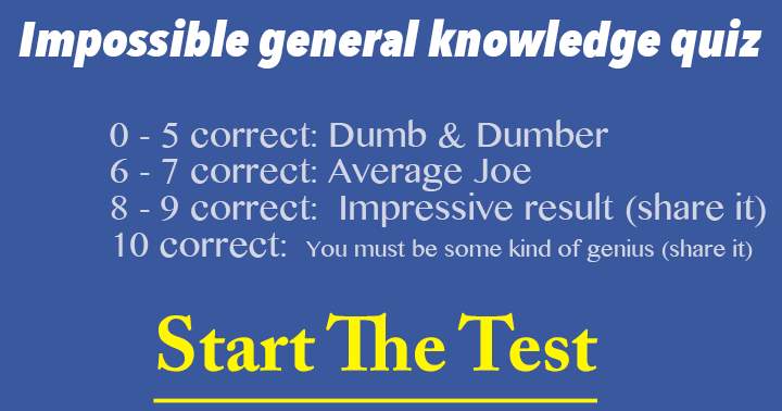 Impossible general knowledge quiz.